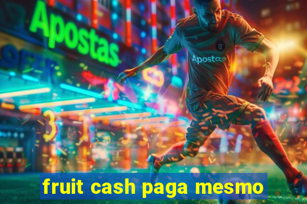 fruit cash paga mesmo